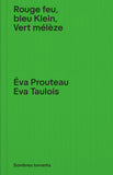Rouge feu, bleu Klein, vert mélèze