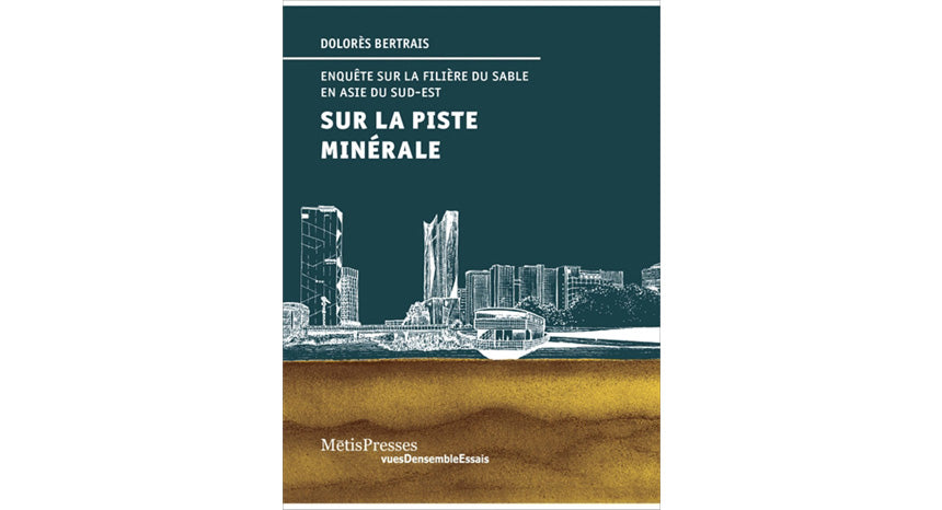 Sur la piste minérale : Enquête sur la filière du sable en asie du sud-est