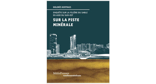 Sur la piste minérale : Enquête sur la filière du sable en asie du sud-est