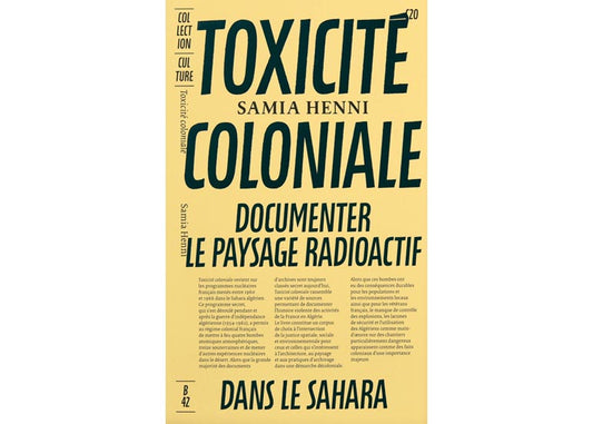 Toxicité coloniale : documenter le paysage radioactif dans le Sahara