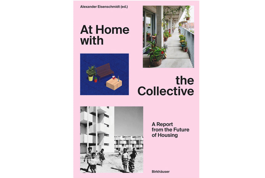 At home with the collective: A report from the future of housing