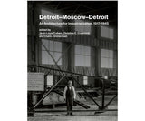 Detroit-Moscow-Detroit: An architecture for industrialization, 1917-1945