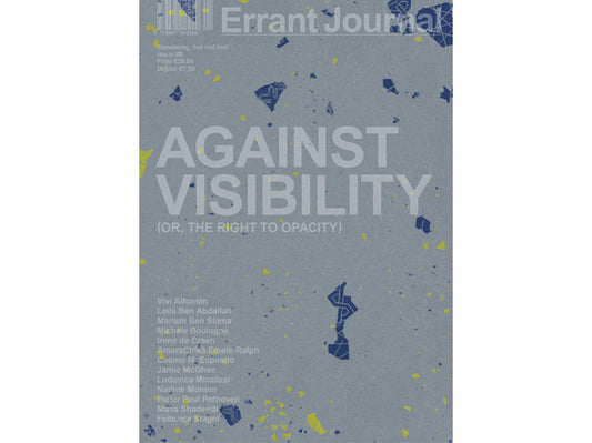 Errant Journal #8 : Against visibility (or, the right to opacity)