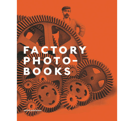 Factory photo-books: The self-representation of the factory in photographic publications