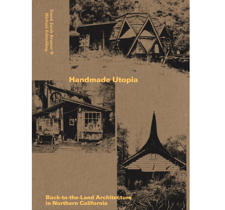 Handmade utopia: Back-to-the-land architecture in northen California