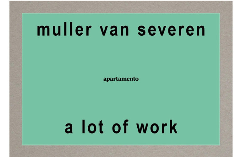 Muller Van Severen: A lot of work