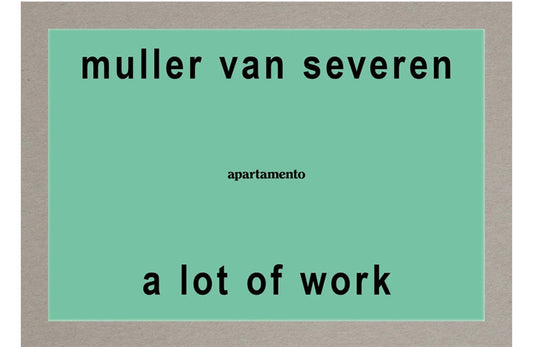 Muller Van Severen: A lot of work