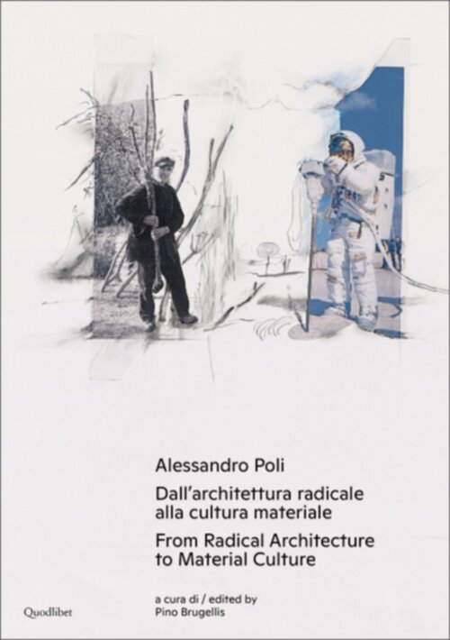 Alessandro Poli: From Radical architecture to material culture / Dall’architettura radicale alla cul