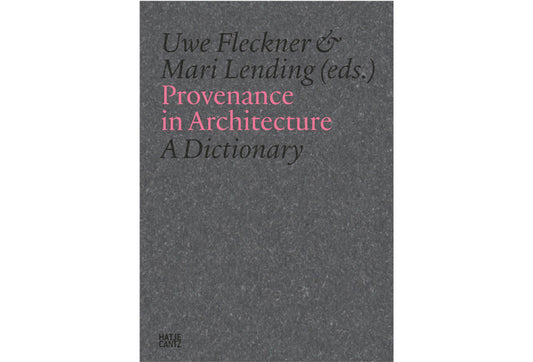 Provenance in Architecture A Dictionary of Terms 1. Auflage