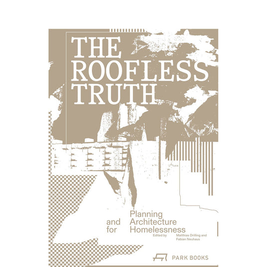The roofless truth: Planning and architecture for homelessness