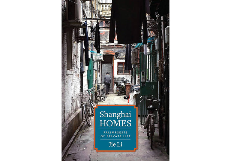 Shanghai Homes: Palimpsests of private life