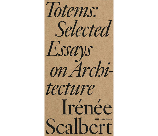 Totems: Selected essays on architecture