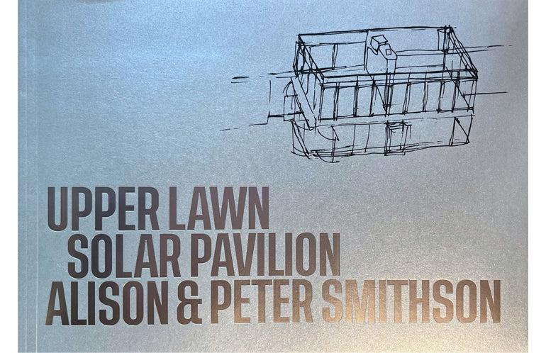 Alison and Peter Smithson: Upper lawn, solar pavilion