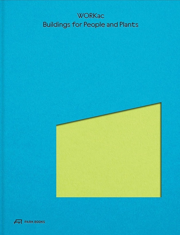 Buildings for people and plants by WORKac: Architecture of WORKac