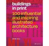 Buildings in print: 100 influential and inspiring illustrated architecture books