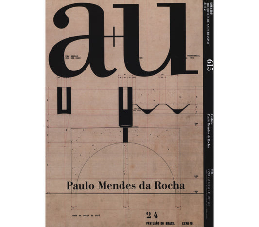 A+U 615 : Paulo Mendes Da Rocha