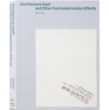 Architecture Itself and Other Postmodernization Effects