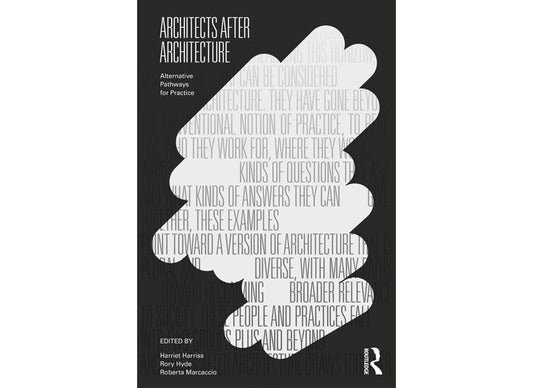 Architects after architecture: alternative pathways for practice