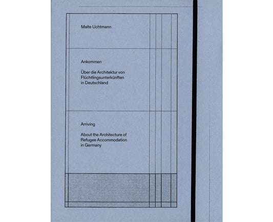 Arriving: About the architecture of refugee accommodation in Germany