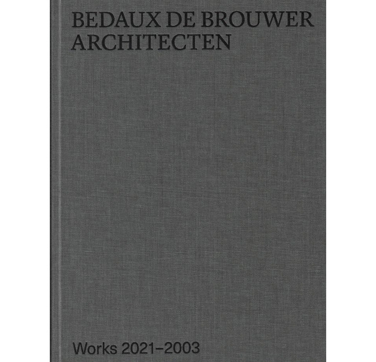 Bedaux De Brouwer Architecten : Travaux 2021-2003