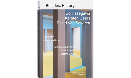 Besides, History: Go Hasegawa, Kersten Geers, David Van Severen