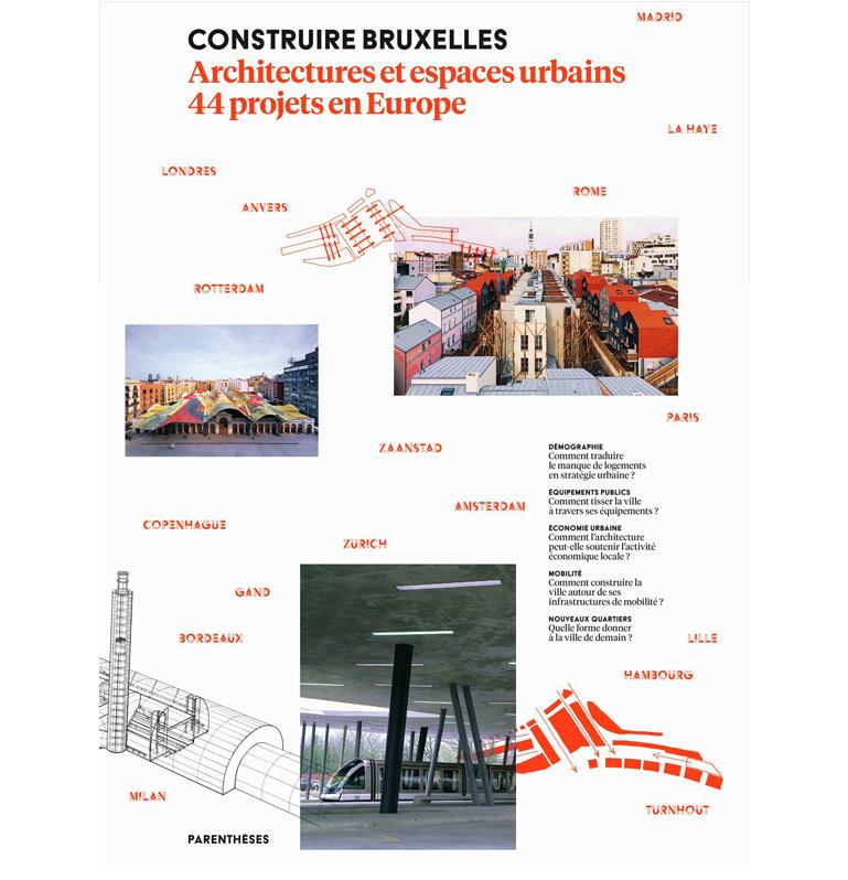 Construire Bruxelles : architectures et espaces urbains, 44 projets en Europe