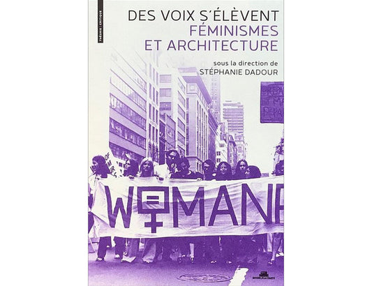 Des voix s'élèvent : Féminismes et architecture