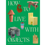 Comment vivre avec des objets : un guide pour des intérieurs plus significatifs