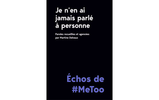 Je n'en ai jamais parlé à personne : Échos de #MeToo