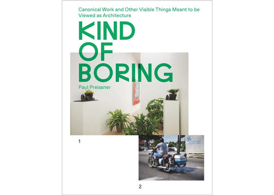 Kind of boring: Canonical work and other visible things meant to be viewed as architecture