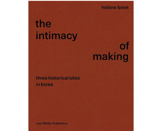 The intimacy of making: three historical sites in Korea
