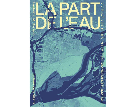 La part de l'eau : Vivre avec les crues en temps de changement climatique