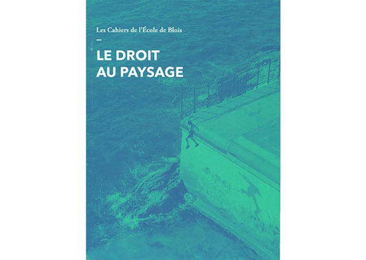 Les Cahiers de l'École de Blois #19 : Le droit au paysage