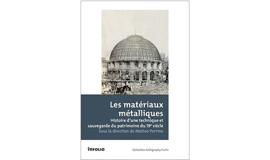Les matériaux métalliques : Histoire d'une technique et sauvegarde du patrimoine du 19e siècle