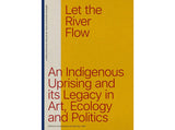 Laisser couler la rivière : un soulèvement éco-autochtone et ses héritages artistiques et politiques