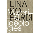 Lina Bo Bardi : Idéologies matérielles