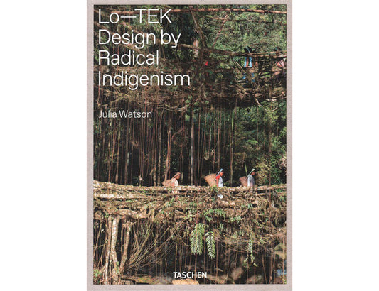 Lo-TEK. Design by Radical Indigenism