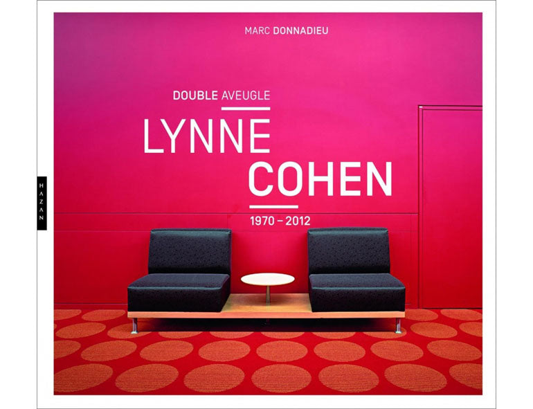 Lynne Cohen : Double aveugle, 1970-2012