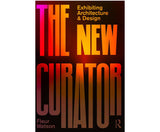 The new curator: Exhibition architecture and design