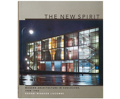 The New Spirit: Modern Architecture in Vancouver, 1938–1963