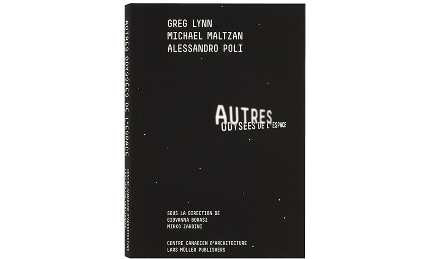 Other Space Odysseys: Greg Lynn, Michael Maltzan, Alessandro Poli