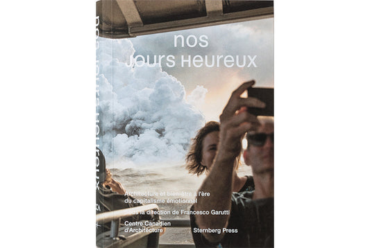 Nos jours heureux : Architecture et bien-être à l’ère du capitalisme émotionnel