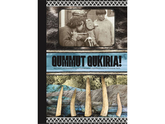 Qummut Qukiria! Art, culture, and sovereignty across Inuit Nunaat and Sápmi: Mobilizing the circumpolar North