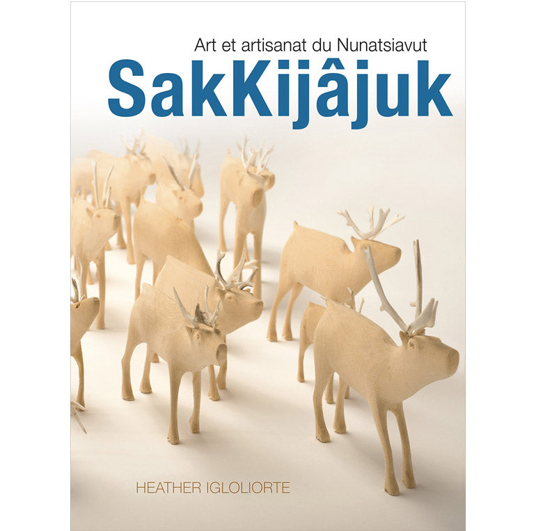 SakKijâjuk : Art et artisanat du Nunatsiavut