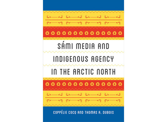 Sámi media and Indigenous agency in the Arctic North