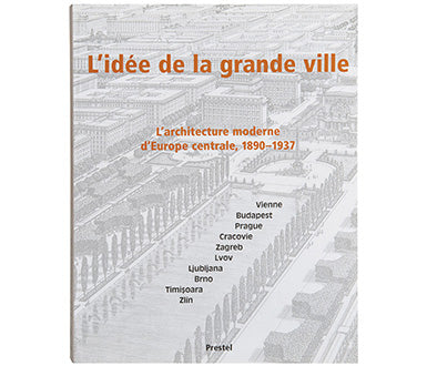 Shaping the Great City: Modern Architecture in Central Europe, 1890–1937
