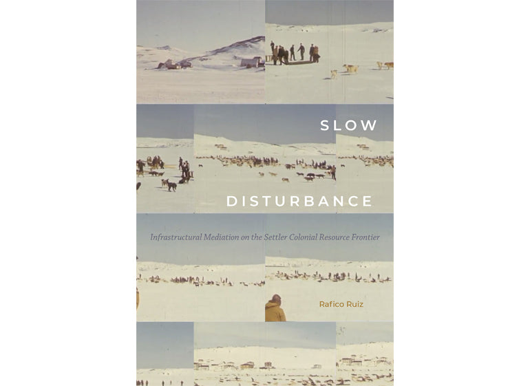 Slow disturbance: infrastructural mediation on the settler colonial resource frontier