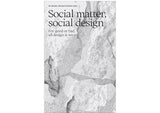 Social matter, social design: For good or bad, all design is social