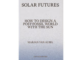 Solar Futures: How to design a post-fossil world with the sun