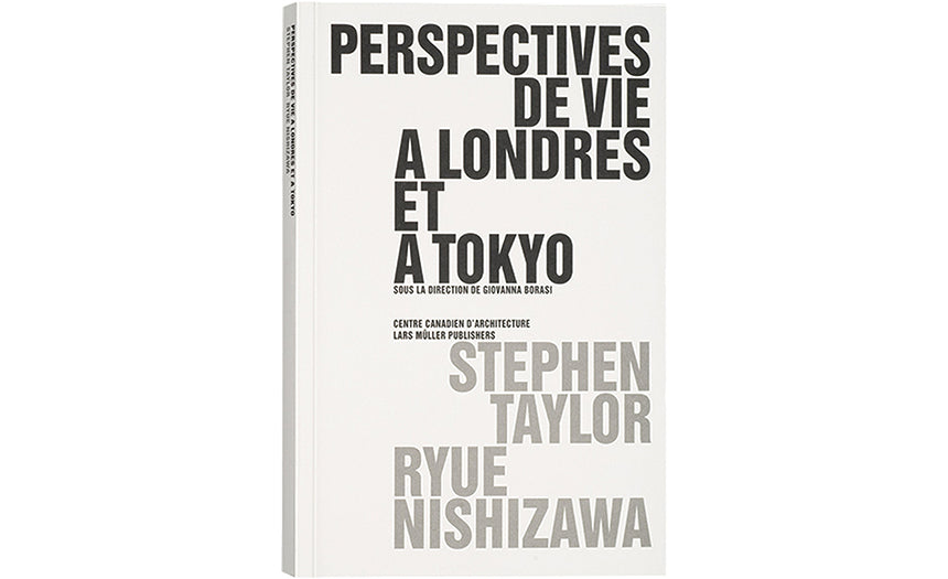 Perspectives de vie à Londres et à Tokyo : Stephen Taylor, Ryue Nishizawa